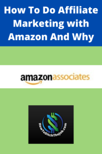 How To Do Affiliate Marketing with Amazon And Why