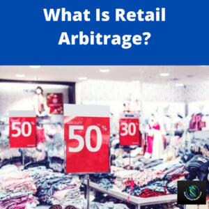 What Is Retail Arbitrage