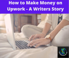 How to Make Money on Upwork - A Writers Story